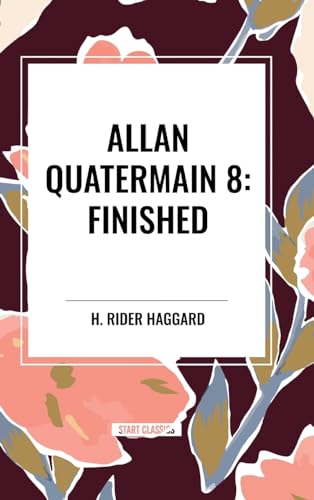 Allan Quatermain #8: Finished von Start Classics