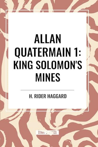 Allan Quatermain: King Solomon's Mines, #1 von Start Classics