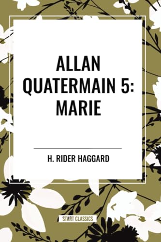 Allan Quatermain: Marie, #5 von Start Classics