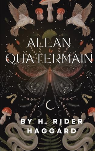 Allan Quatermain: An Original and Unabridged Edition