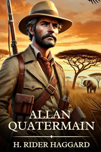 Allan Quatermain: Timeless Edition Featuring Authentic Illustrations Allan Quatermain: Timeless Edition Featuring Authentic Illustrations von Independently published