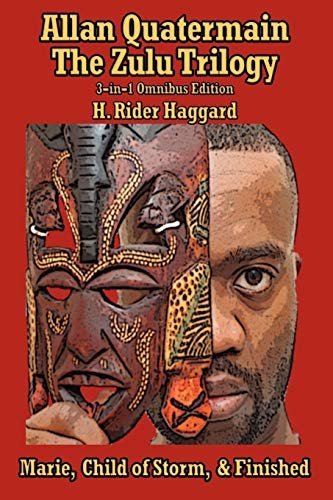 Allan Quatermain: the Zulu Trilogy: Marie, Child of Storm, & Finished Allan Quatermain: the Zulu Trilogy: Marie, Child of Storm, & Finished