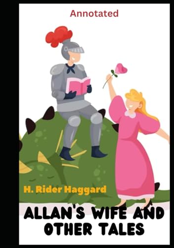 Allan's Wife and Other Tales (Annotated)