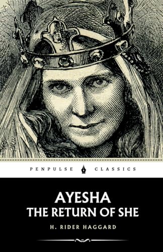 Ayesha, the Return of She: The 1905 Gothic Fantasy Classic Ayesha, the Return of She: The 1905 Gothic Fantasy Classic von Independently published