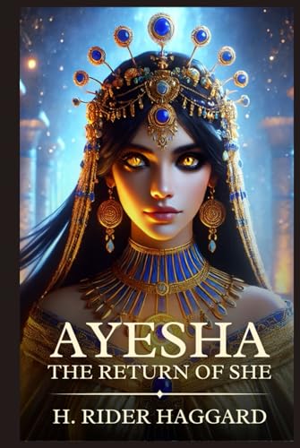 Ayesha, the Return of She: Timeless Edition Featuring Authentic Illustrations Ayesha, the Return of She: Timeless Edition Featuring Authentic Illustrations von Independently published