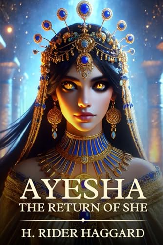 Ayesha, the Return of She: Timeless Edition Featuring Authentic Illustrations Ayesha, the Return of She: Timeless Edition Featuring Authentic Illustrations von Independently published