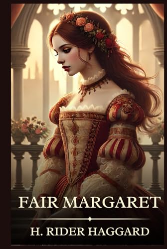 Fair Margaret: Timeless Edition Featuring Authentic Illustrations Fair Margaret: Timeless Edition Featuring Authentic Illustrations von Independently published