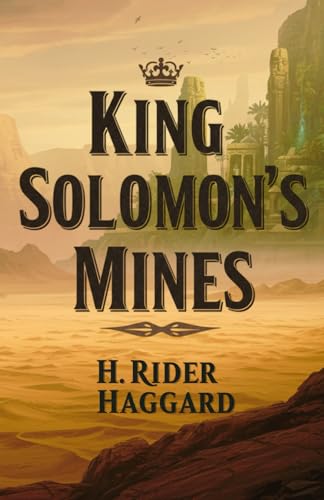 King Solomon's Mines: The Epic Quest for Lost Treasure and an Ancient Kingdom King Solomon's Mines: The Epic Quest for Lost Treasure and an Ancient Kingdom von Independently published