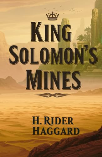 King Solomon's Mines: The Epic Quest for Lost Treasure and an Ancient Kingdom King Solomon's Mines: The Epic Quest for Lost Treasure and an Ancient Kingdom von Independently published