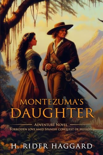 Montezuma's Daughter: Complete with Classic illustrations and Annotation Montezuma's Daughter: Complete with Classic illustrations and Annotation von Independently published
