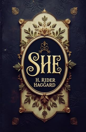 She: A Classic Fantasy of Action, Adventure, and Romance She: A Classic Fantasy of Action, Adventure, and Romance von Independently published