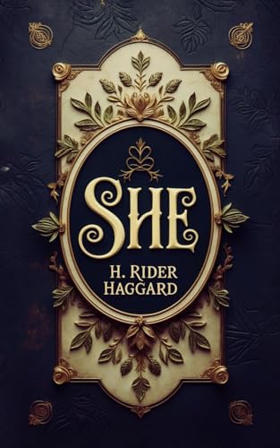 She: A Classic Fantasy of Action, Adventure, and Romance She: A Classic Fantasy of Action, Adventure, and Romance von Independently published