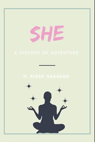 She: A HISTORY OF ADVENTURE She: A HISTORY OF ADVENTURE