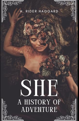 She: A History of Adventure: An Original and Unabridged Edition She: A History of Adventure: An Original and Unabridged Edition von Independently published