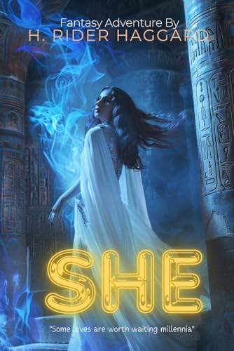 She: A Victorian Fantasy Adventure By H. Rider Haggard (Illustrated & Annotated): A Mystical Journey to an Ancient African Queen's Hidden Kingdom von Independently published