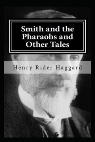 Smith and the Pharaohs, And Other Tales Illustrated Smith and the Pharaohs, And Other Tales Illustrated