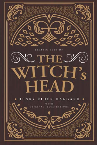 The Witch’s Head: by H. Rider Haggard with Origianal Illustration The Witch’s Head: by H. Rider Haggard with Origianal Illustration