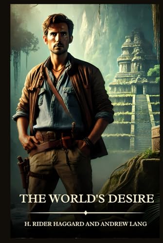 The World's Desire: Timeless Edition Featuring Authentic Illustrations The World's Desire: Timeless Edition Featuring Authentic Illustrations von Independently published