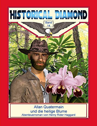 Allan Quatermain und die heilige Blume: Abenteuerroman (Historical Diamond)