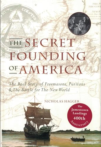 The Secret Founding of America: The Real Story of Freemasons, Puritans, and the Battle for the New World