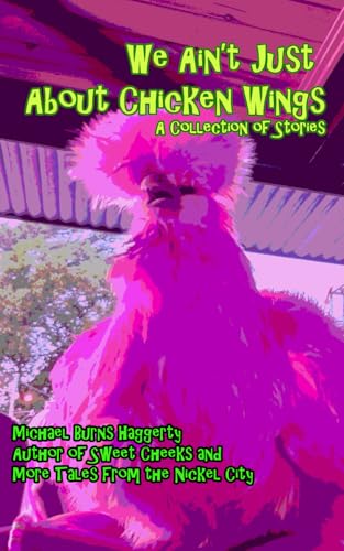 We Ain’t Just About Chicken Wings: A Collection of Stories von NFB Publishing