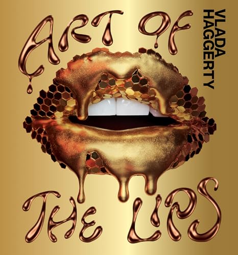 Art of the Lips: Shimmering, liquified, bejewelled and adorned von Smith Street Books