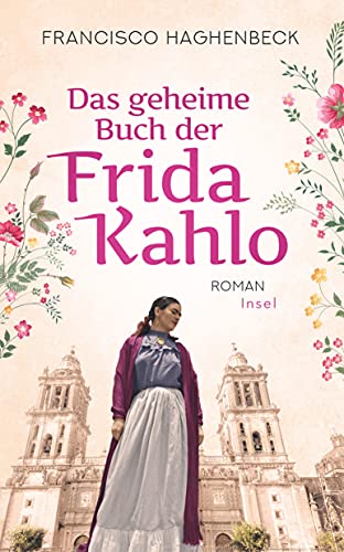 Das geheime Buch der Frida Kahlo: Roman (insel taschenbuch) von Insel Verlag GmbH