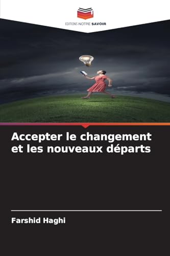 Accepter le changement et les nouveaux départs von Editions Notre Savoir