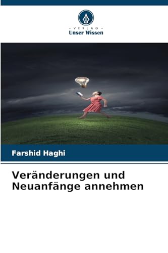 Veränderungen und Neuanfänge annehmen von Verlag Unser Wissen