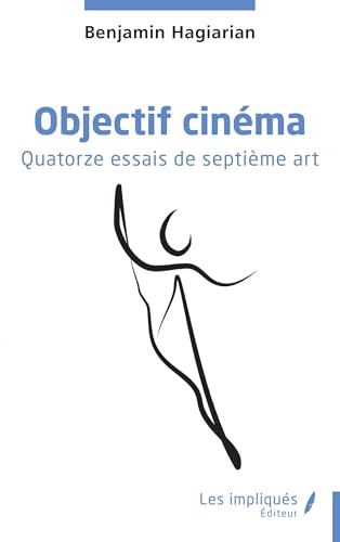 Objectif cinéma: Quatorze essais de septième art von Les Impliqués