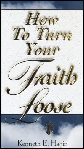 How to Turn Your Faith Loose How to Turn Your Faith Loose