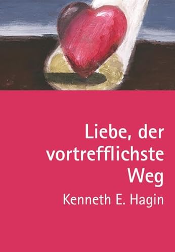 Liebe, der vortrefflichste Weg