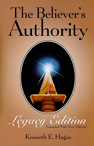 The Believer's Authority Legacy Edition: Expanded with New Material The Believer's Authority Legacy Edition: Expanded with New Material