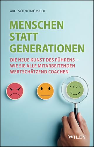 Menschen statt Generationen: Die neue Kunst des Führens - wie Sie alle Mitarbeitenden wertschätzend coachen von Wiley