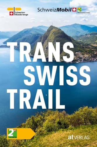 Trans Swiss Trail Taschenbuch: Die schönsten Fernwanderungen der Schweiz – in 32 Etappen vom Jura bis ins Tessin. Von West nach Ost quer durch die Schweiz. Natürlich bei AT