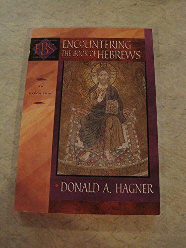 Encountering the Book of Hebrews: An Exposition (Encountering Biblical Studies)