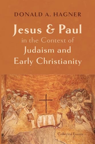 Jesus and Paul in the Context of Judaism and Early Christianity: Collected Essays von Pickwick Publications