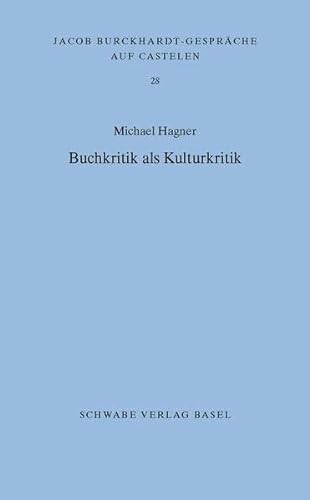 Buchkritik als Kulturkritik (Jacob Burckhardt-Gespräche auf Castelen, Band 28)