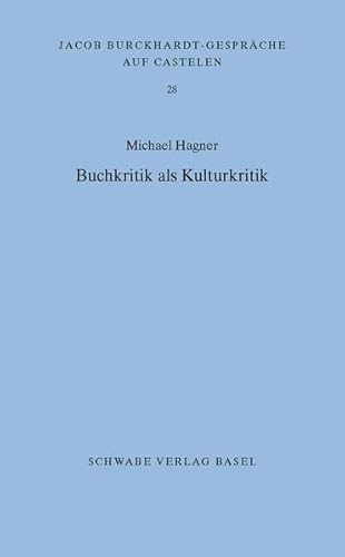 Buchkritik als Kulturkritik (Jacob Burckhardt-Gespräche auf Castelen, Band 28)