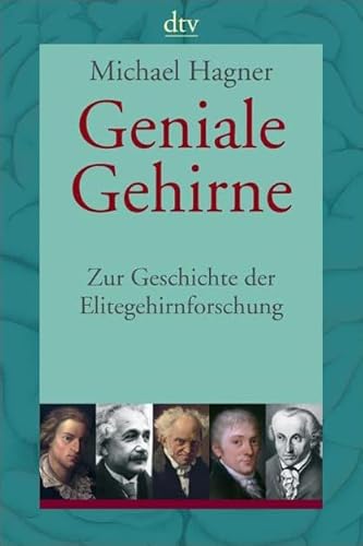 Geniale Gehirne: Zur Geschichte der Elitegehirnforschung (dtv Sachbuch)