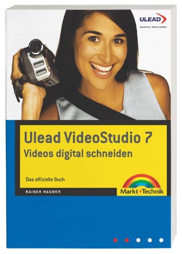 Ulead Video Studio 7 - Videos digital . Das offizielle Buch (Sonstige Bücher M+T) von Markt+Technik
