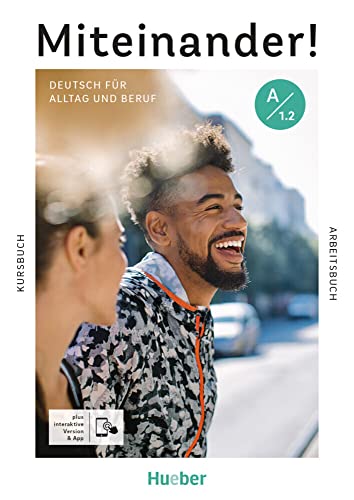 Miteinander! Deutsch für Alltag und Beruf A1.2: Deutsch als Zweitsprache / Kurs- und Arbeitsbuch plus interaktive Version von HUEBER VERLAG GMBH & CO. KG