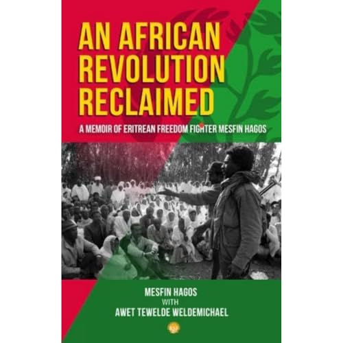 An African Revolution Reclaimed: A memoir of Eritrean Freedom Fighter Mesfin Hagos von Red Sea Press,U.S.