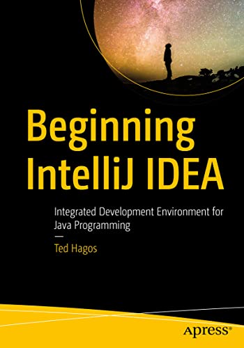 Beginning IntelliJ IDEA: Integrated Development Environment for Java Programming von Apress