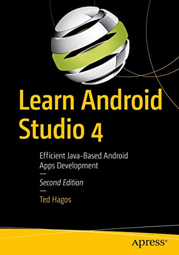 Learn Android Studio 4: Efficient Java-Based Android Apps Development Learn Android Studio 4: Efficient Java-Based Android Apps Development