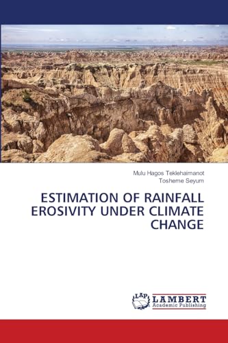 ESTIMATION OF RAINFALL EROSIVITY UNDER CLIMATE CHANGE von LAP LAMBERT Academic Publishing