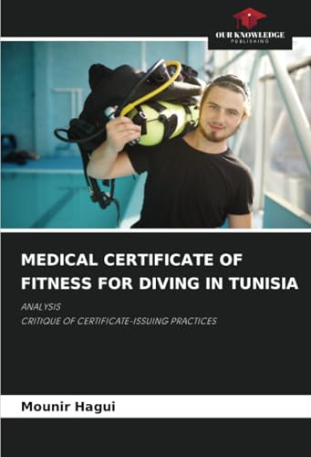 MEDICAL CERTIFICATE OF FITNESS FOR DIVING IN TUNISIA: ANALYSISCRITIQUE OF CERTIFICATE-ISSUING PRACTICES