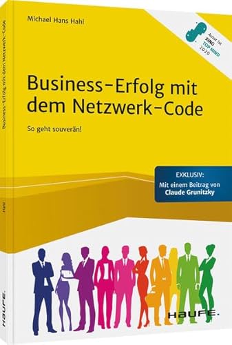 Business-Erfolg mit dem Netzwerk-Code: So geht souverän! (Haufe Fachbuch) von Haufe