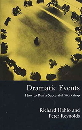 DRAMATIC EVENTS P: How to Run a Workshop for Theater, Education or Business