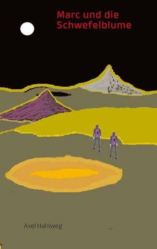 Marc und die Schwefelblume: Reise zum Vulkanmond von tredition
